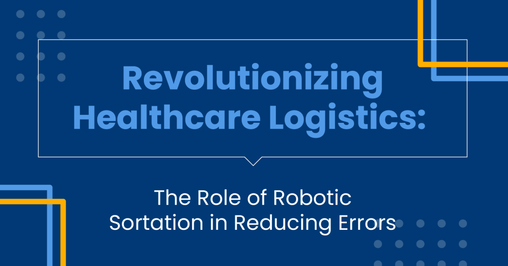 Revolutionizing Healthcare logistics
