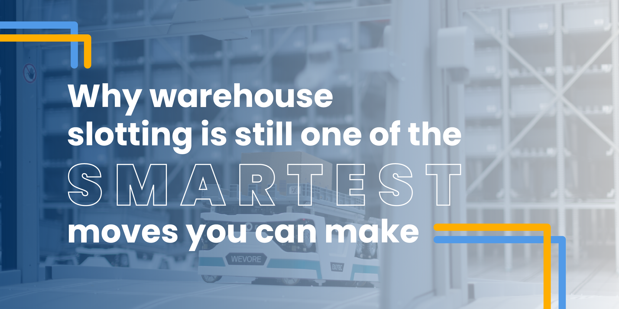 Why Warehouse Slotting is Still One of the Smartest Moves You Can Make